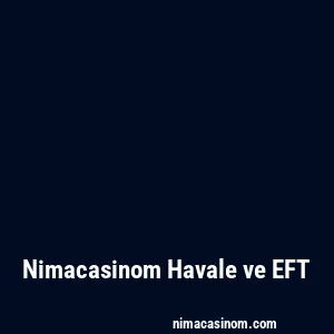 Nimacasinom Havale ve EFT