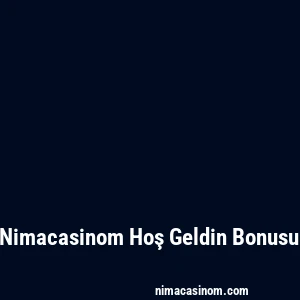 Nimacasinom Hoş Geldin Bonusu