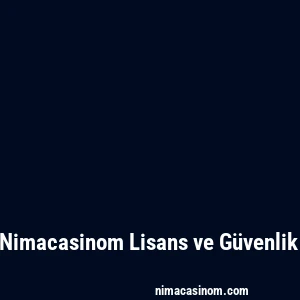 Nimacasinom Lisans ve Güvenlik