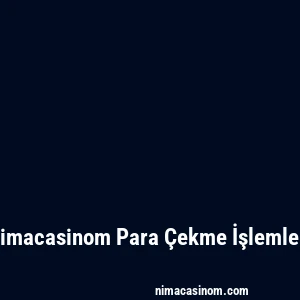 Nimacasinom Para Çekme İşlemleri
