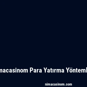Nimacasinom Para Yatırma Yöntemleri